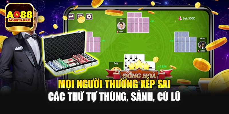 Mọi người thường xếp sai các thứ tự thùng, sảnh, cù lũ
